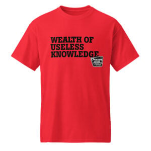 Wealth of Useless Knowledge T-Shirt